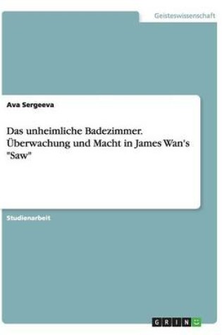 Cover of Das unheimliche Badezimmer. UEberwachung und Macht in James Wan's Saw