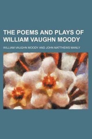 Cover of The Poems and Plays of William Vaughn Moody (Volume 1)