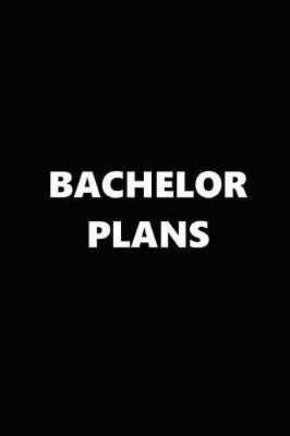 Book cover for 2020 Daily Planner Bachelor Plans Black White 388 Pages