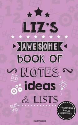 Book cover for Liz's Awesome Book Of Notes, Lists & Ideas