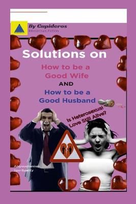 Book cover for Solutions on How to be a Good Wife or Good Husband