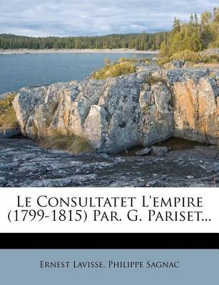 Book cover for Le Consultatet L'Empire (1799-1815) Par. G. Pariset...