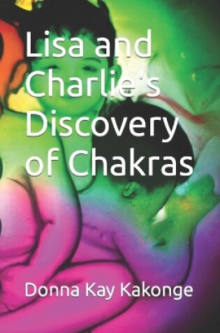 Cover of Lisa and Charlie's Discovery of Chakras