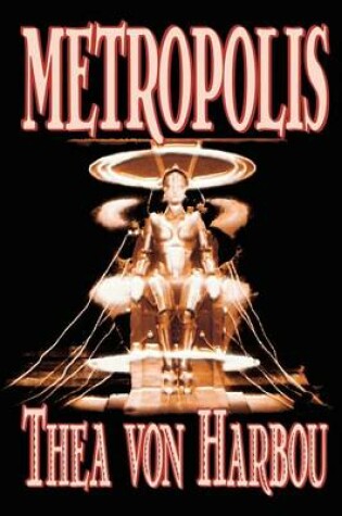 Cover of Metropolis by Thea Von Harbou, Science Fiction