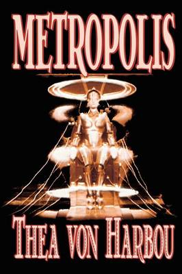 Book cover for Metropolis by Thea Von Harbou, Science Fiction