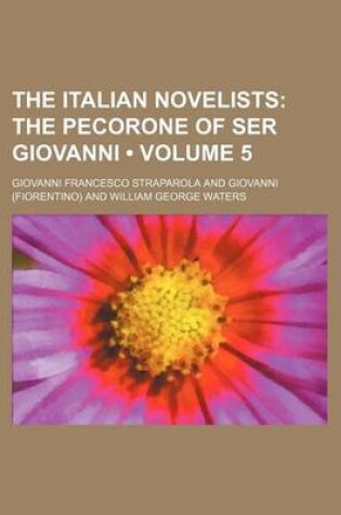 Cover of The Italian Novelists (Volume 5); The Pecorone of Ser Giovanni