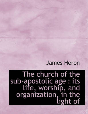 Book cover for The Church of the Sub-Apostolic Age