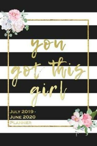 Cover of You Got This Girl, July 2019 - June 2020 Planner