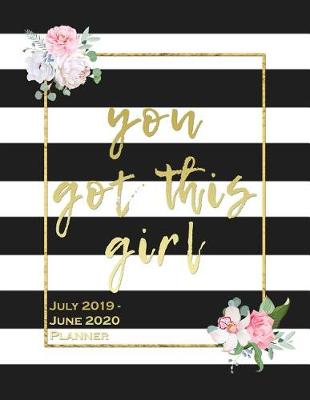 Book cover for You Got This Girl, July 2019 - June 2020 Planner