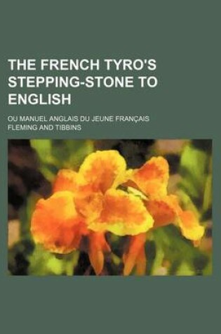 Cover of The French Tyro's Stepping-Stone to English; Ou Manuel Anglais Du Jeune Francais