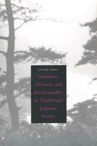 Cover of Utamakura, Allusion, and Intertextuality in Traditional Japanese Poetry