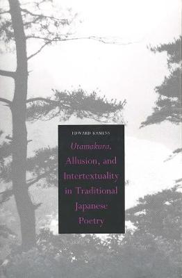 Book cover for Utamakura, Allusion, and Intertextuality in Traditional Japanese Poetry