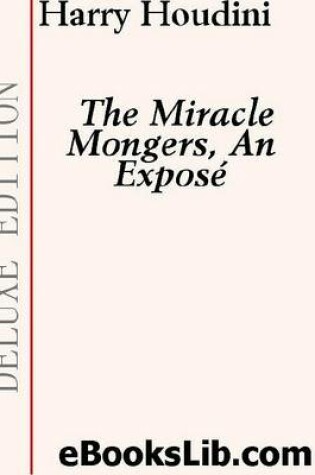 Cover of The Miracle Mongers, an Exposi