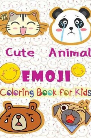 Cover of Cute Animal EMOJI Coloring book for kids