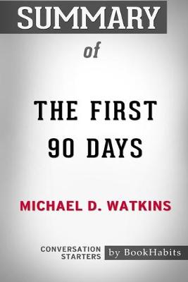 Book cover for Summary of The First 90 Days by Michael D. Watkins