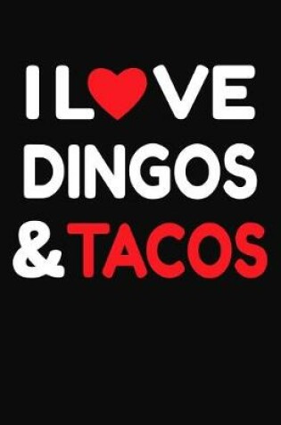 Cover of I Love Dingos & Tacos