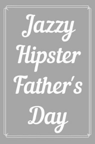 Cover of Jazzy Hipster Father's day Notebook Journal For Dad