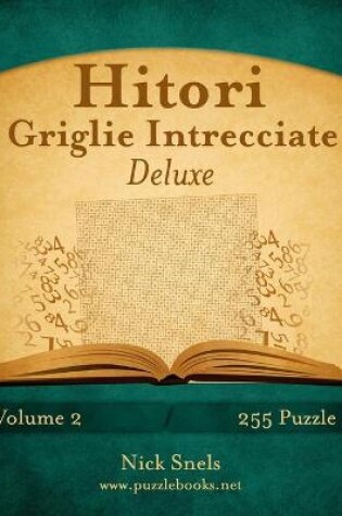 Cover of Hitori Griglie Intrecciate Deluxe - Volume 2 - 255 Puzzle