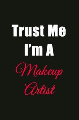 Book cover for Trust Me I'm a Makeup Artist