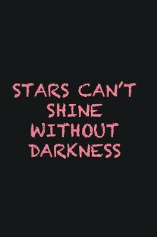 Cover of Stars can�t shine without darkness
