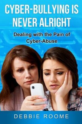 Cover of Cyber-Bullying is Never Alright