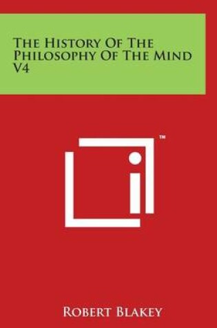 Cover of The History Of The Philosophy Of The Mind V4