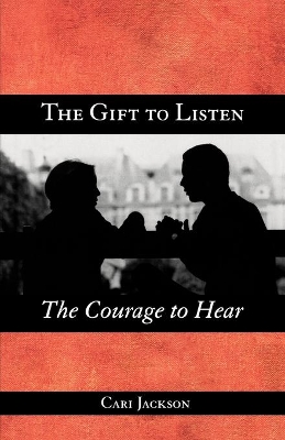 Book cover for The Gift to Listen, the Courage to Hear