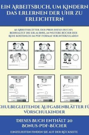 Cover of Schulbegleitende Aufgabenblätter für Vorschulkinder (Ein Arbeitsbuch, um Kindern das Erlernen der Uhr zu erleichtern)