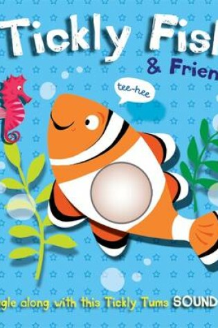 Cover of Tickly Fish and Friends