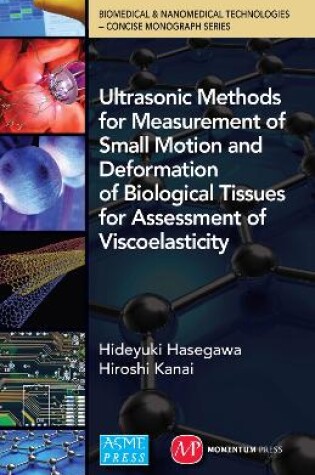 Cover of Ultrasonic Methods for Measurement of Small Motion and Deformation of Biological Tissues for Assessment of Viscoelasticity