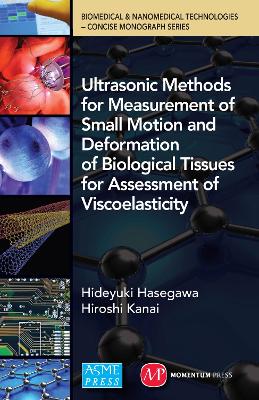 Cover of Ultrasonic Methods for Measurement of Small Motion and Deformation of Biological Tissues for Assessment of Viscoelasticity