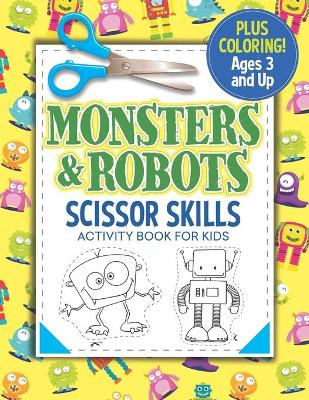 Book cover for Monsters and Robots Scissor Skills Activity Book for Kids