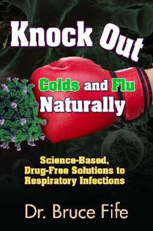 Cover of Knockout Colds and Flu Naturally