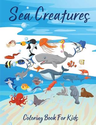 Book cover for Sea Creatures Coloring Book For Kids