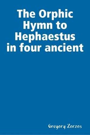 Cover of The Orphic Hymn 'to Hephaestus' in Four Ancient