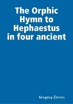 Book cover for The Orphic Hymn 'to Hephaestus' in Four Ancient