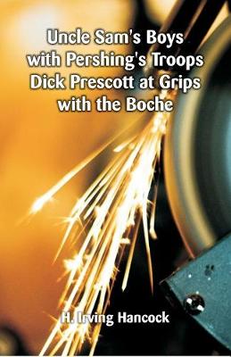 Book cover for Uncle Sam's Boys with Pershing's Troops Dick Prescott at Grips with the Boche