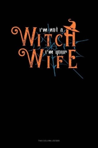 Cover of I'm Not a Witch I'm Your Wife