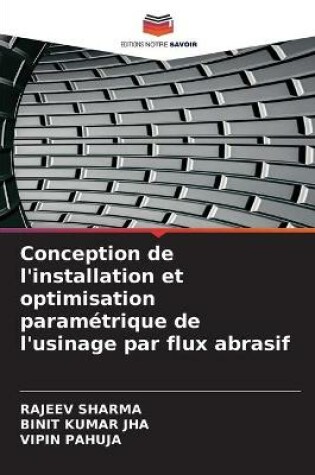 Cover of Conception de l'installation et optimisation parametrique de l'usinage par flux abrasif