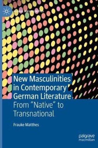 Cover of New Masculinities in Contemporary German Literature