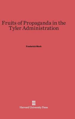 Book cover for Fruits of Propaganda in the Tyler Administration