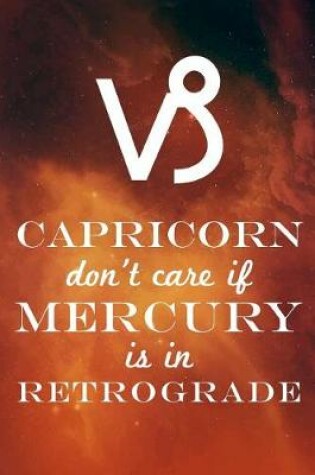 Cover of Capricorn Don't Care If Mercury Is in Retrograde