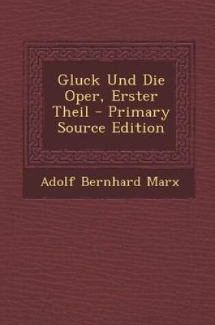 Cover of Gluck Und Die Oper, Erster Theil