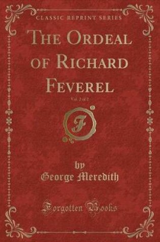 Cover of The Ordeal of Richard Feverel, Vol. 2 of 2 (Classic Reprint)