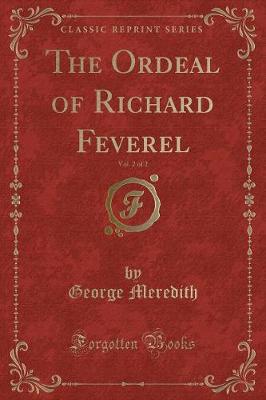 Book cover for The Ordeal of Richard Feverel, Vol. 2 of 2 (Classic Reprint)