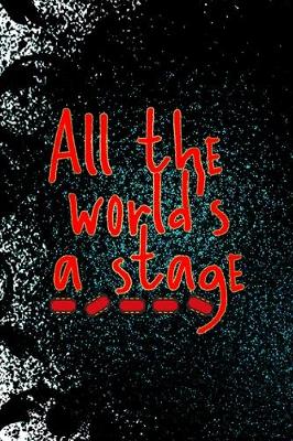 Book cover for All The World's A Stage