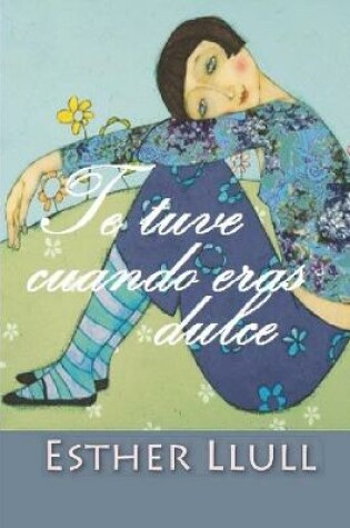 Cover of Te tuve cuando eras dulce