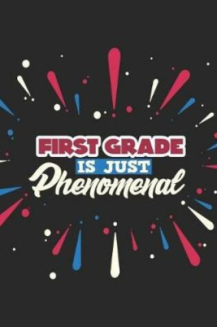 Cover of First Grade Is Just Phenomenal