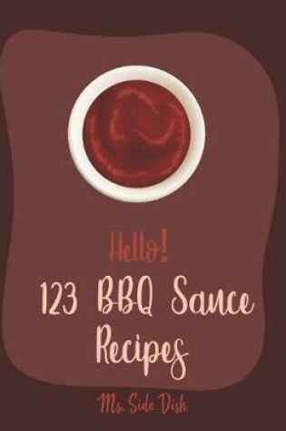Cover of Hello! 123 BBQ Sauce Recipes