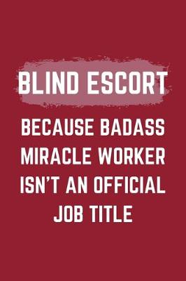 Book cover for Blind Escort Because Badass Miracle Worker Isn't An Official Job Title